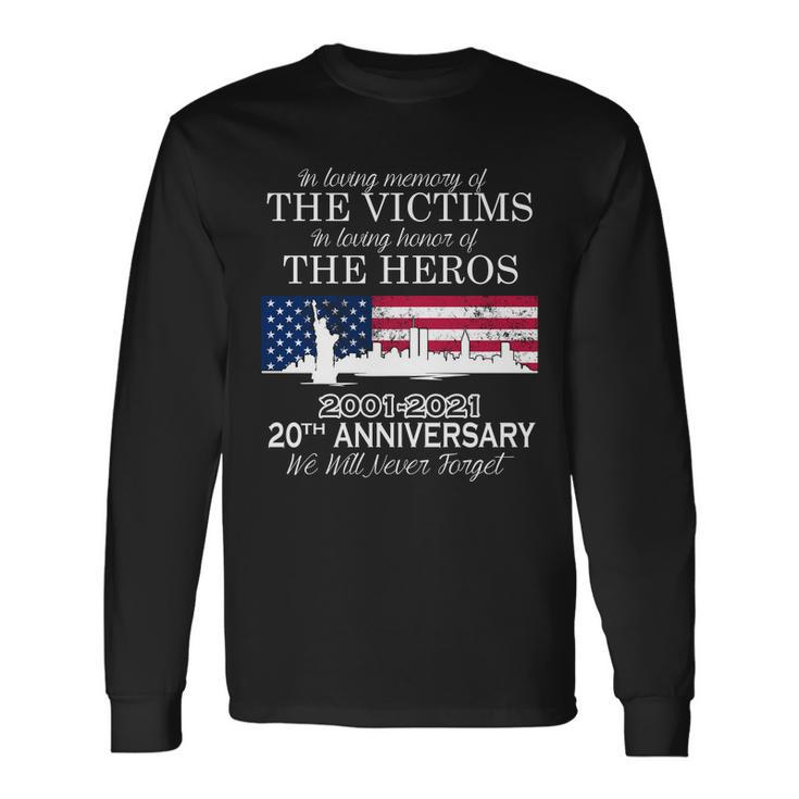 In Loving Memory Of The Victims Heroes 911 20Th Anniversary Long Sleeve T-Shirt