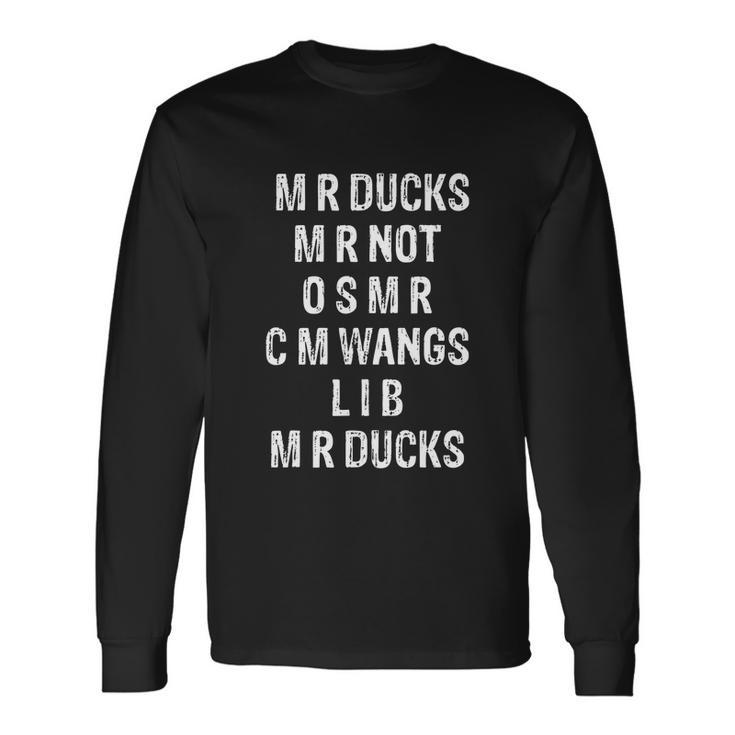 M R Ducks M R Not O S M R C M Wings Duck Lover Duck Long Sleeve T-Shirt