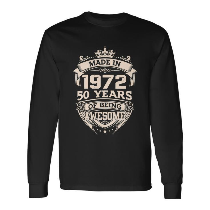 Made In 1972 50 Years If Being Awesome 50Th Birthday Long Sleeve T-Shirt