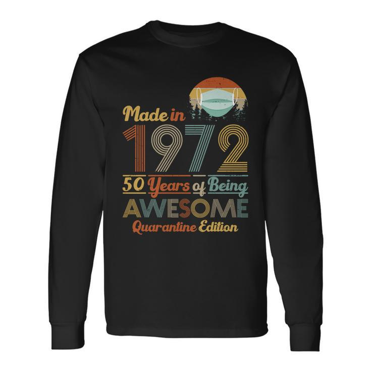 Made In 1972 50 Years Of Being Awesome Quarantine Edition Long Sleeve T-Shirt