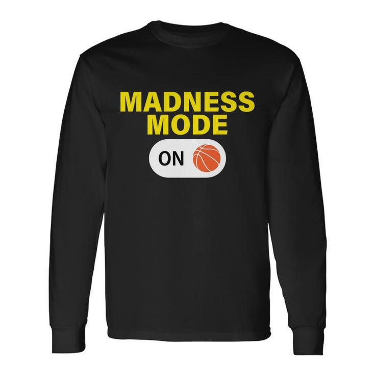 Madness Mode On Long Sleeve T-Shirt