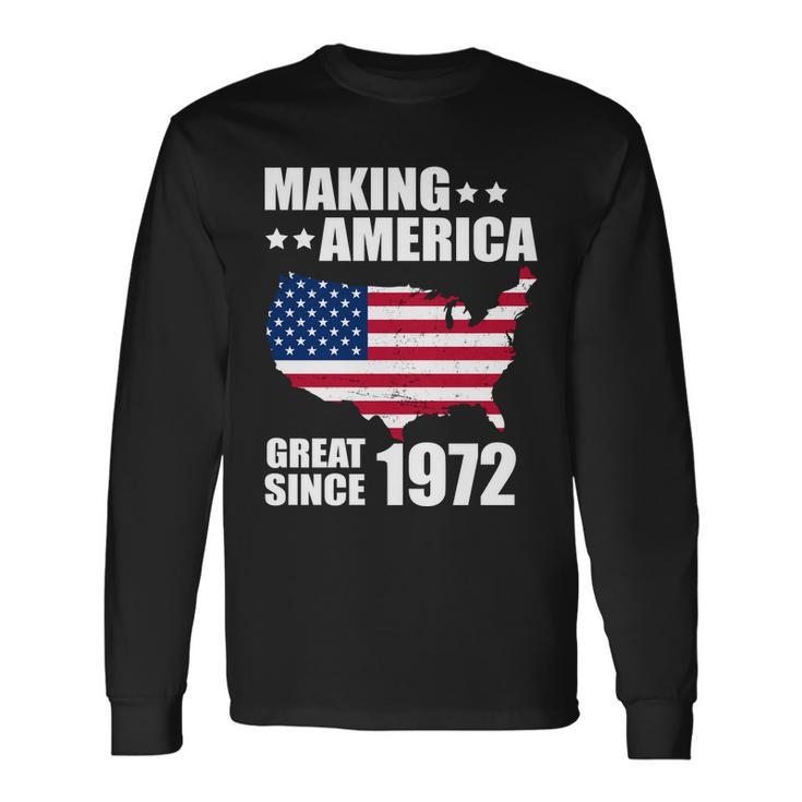 Making America Great Since 1972 Birthday Tshirt V2 Long Sleeve T-Shirt