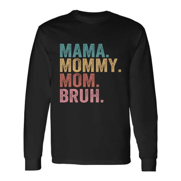 Mama Mommy Mom Bruh 2022 Tshirt Long Sleeve T-Shirt
