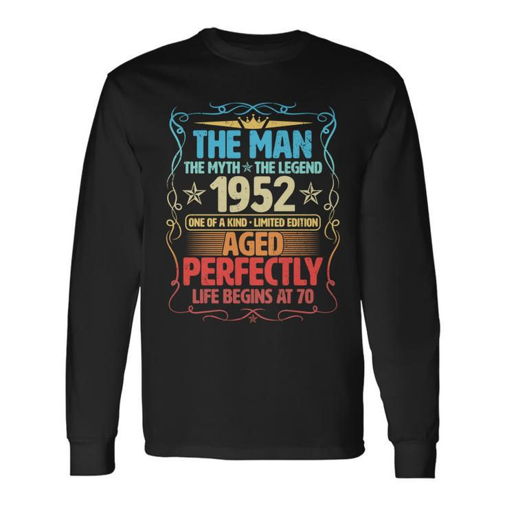The Man Myth Legend 1952 Aged Perfectly 70Th Birthday Tshirt Long Sleeve T-Shirt