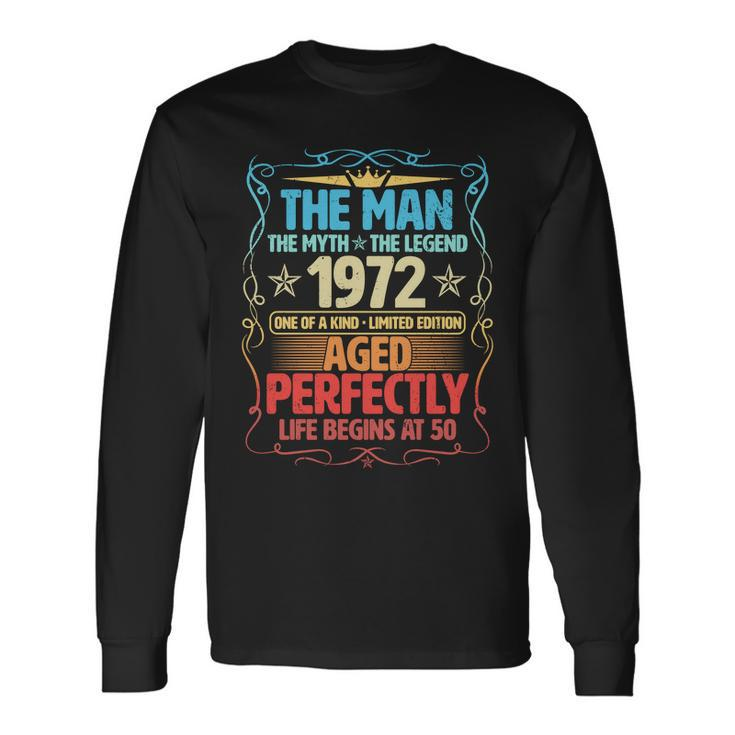 The Man Myth Legend 1972 Aged Perfectly 50Th Birthday Long Sleeve T-Shirt