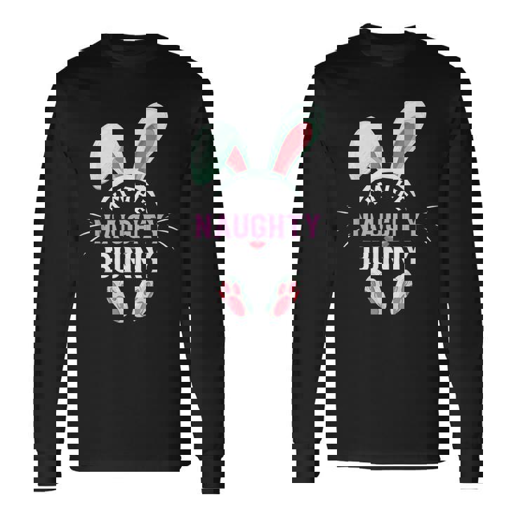 Matching Easter Party Graphic Im The Naughty Bunny Men Women Long Sleeve T-Shirt T-shirt Graphic Print Gifts ideas Matching Easter Party Graphic Im The Naughty Bunny Men Women Long Sleeve T-Shirt T-shirt Graphic Print Gifts ideas