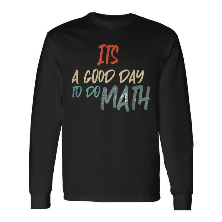 Math Lover Its A Good Day To Do Math Teachers Long Sleeve T-Shirt