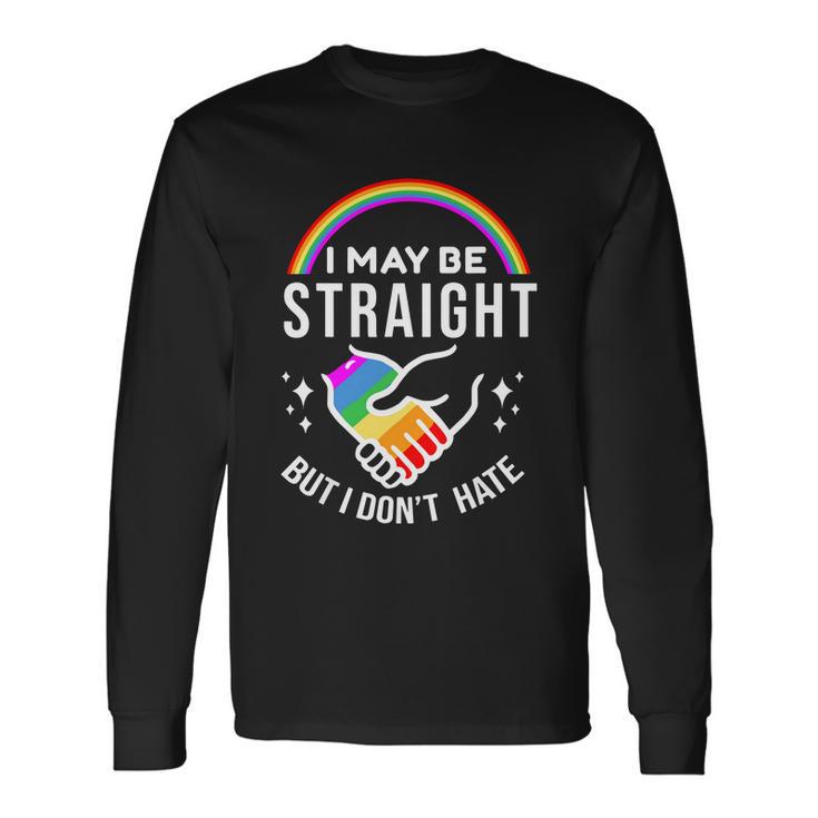 I May Be Straight But I Dont Hate Premium Long Sleeve T-Shirt