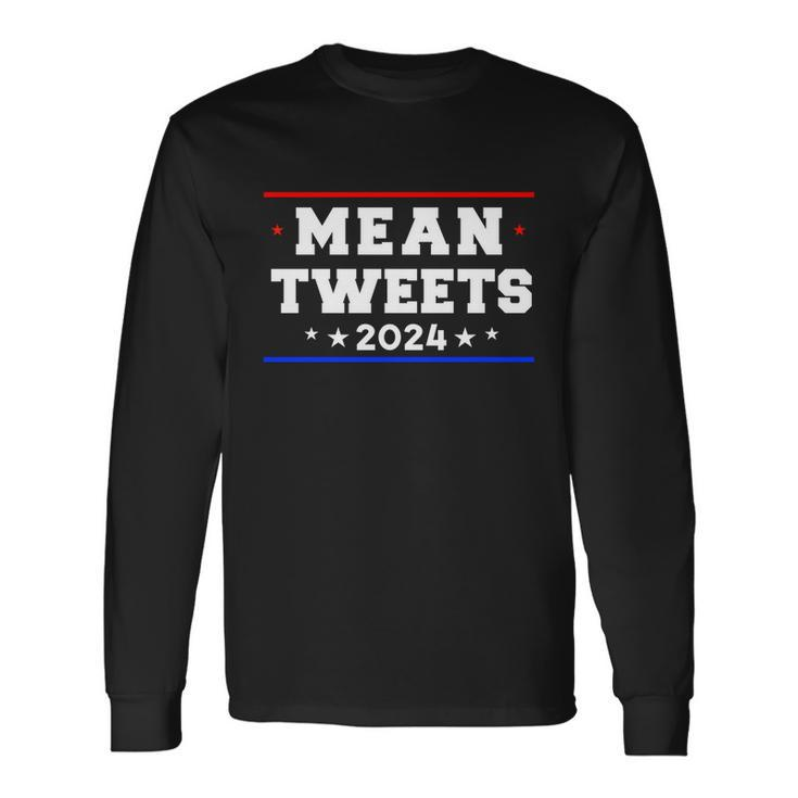 Mean Tweets 2024 Trump Long Sleeve T-Shirt