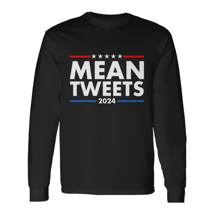 Mean Tweets Trump Election 2024 Tshirt Long Sleeve T-Shirt
