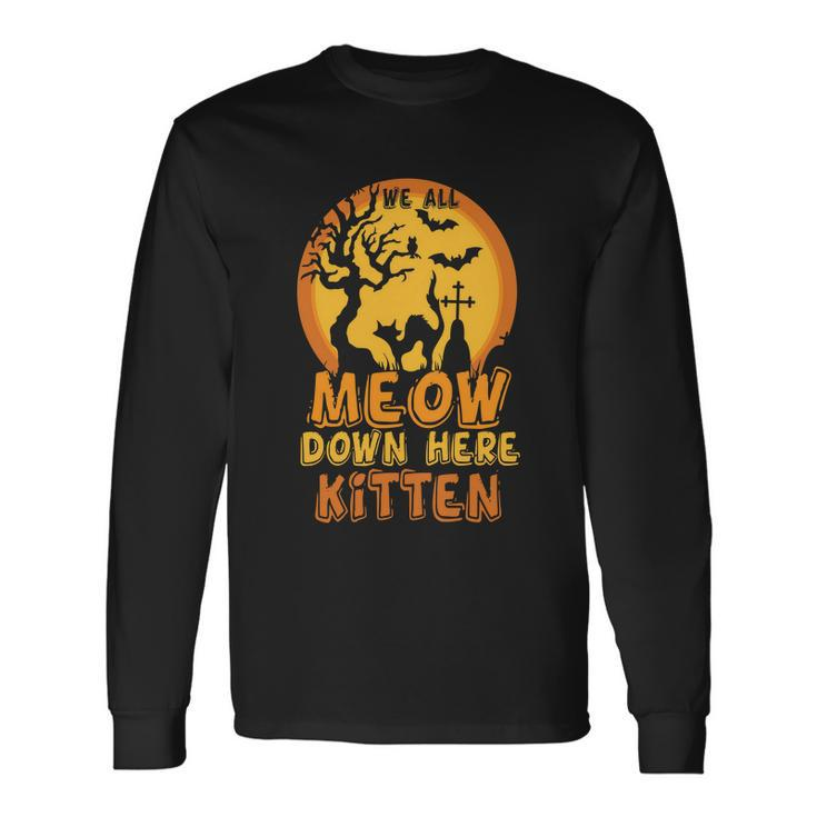 Meow Down Here Kitten Halloween Quote Long Sleeve T-Shirt