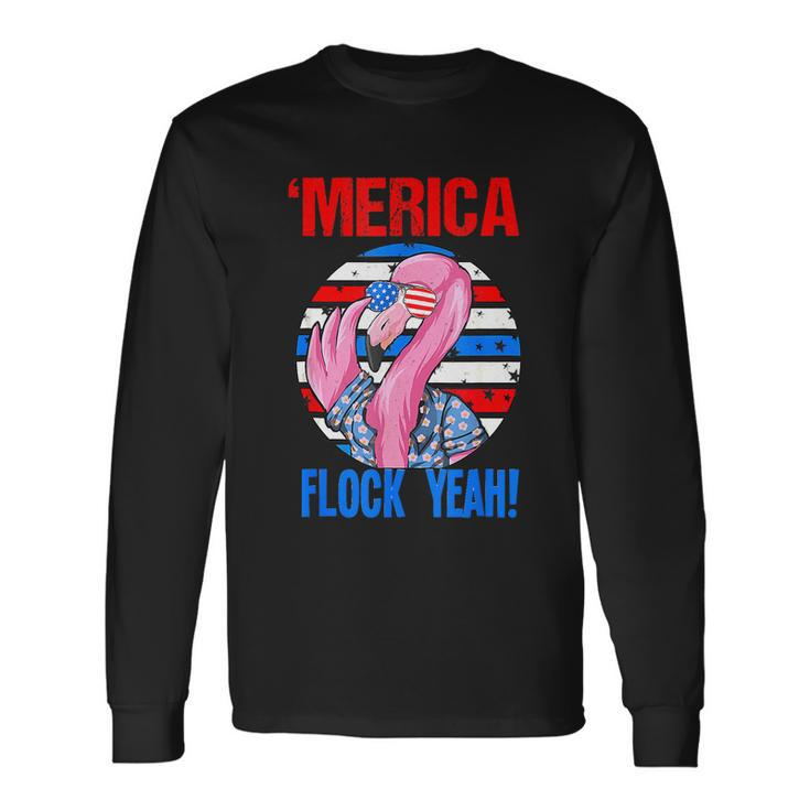 Merica Flock Yeah 4Th July Patriotic Flamingo Long Sleeve T-Shirt