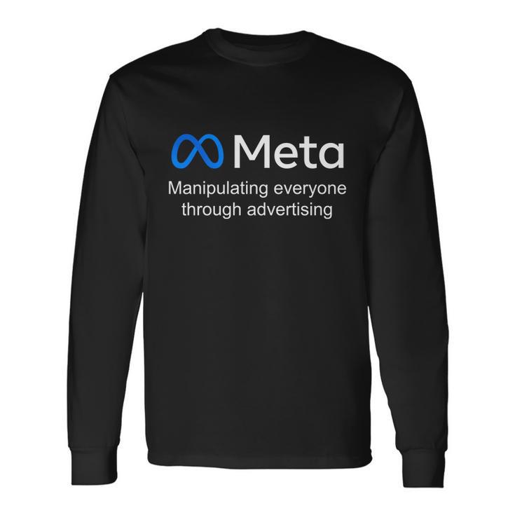 Meta Manipulating Everyone Through Advertising Long Sleeve T-Shirt Gifts ideas