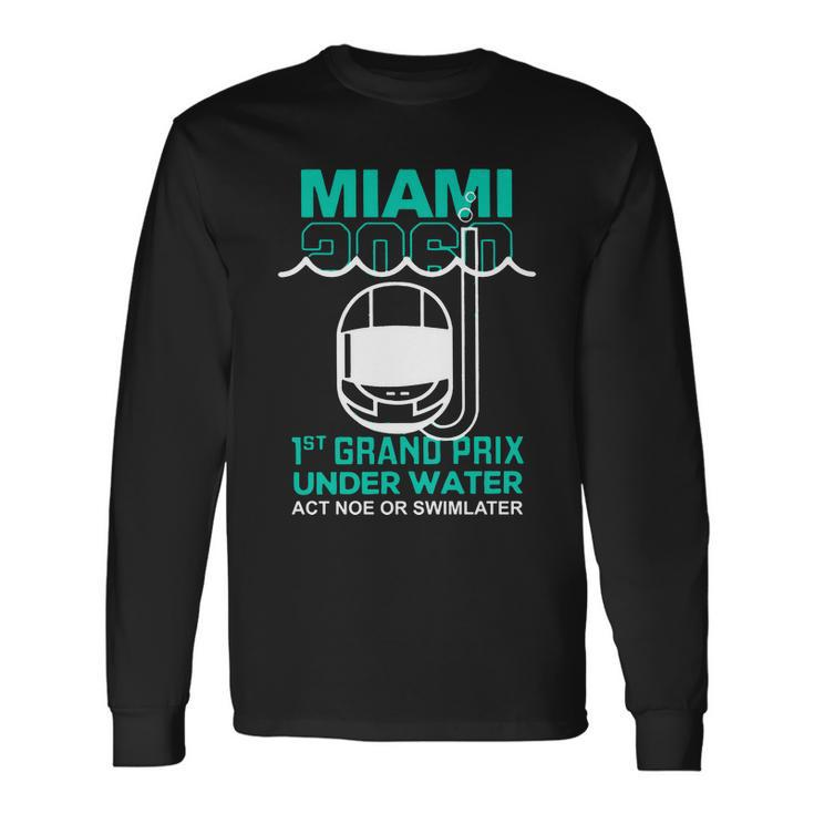 Miami 2060 1St Grand Prix Under Water Act Now Or Swim Later F1 Miami Long Sleeve T-Shirt