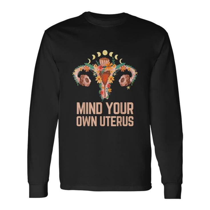 Mind Your Own Uterus Floral My Uterus My Choice V2 Long Sleeve T-Shirt