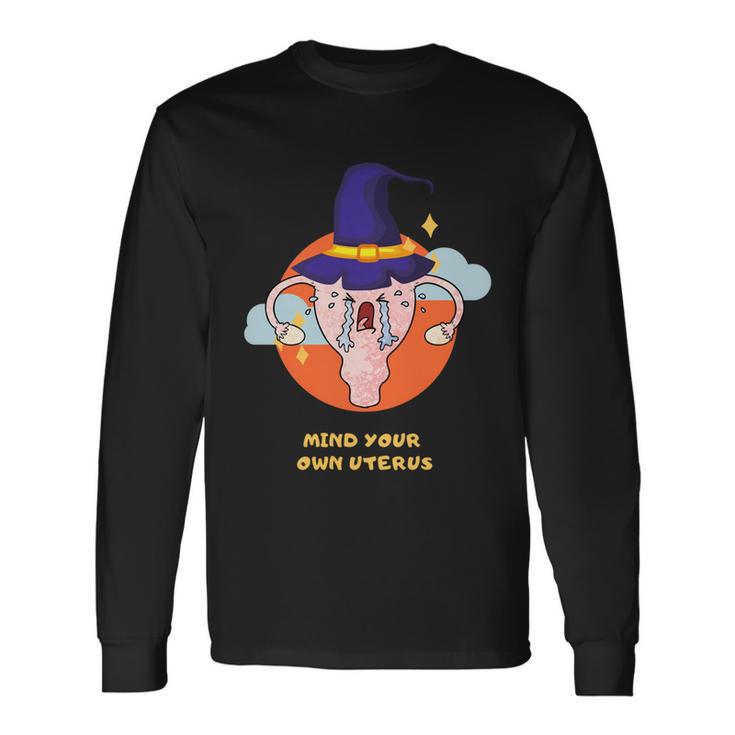 Mind Your Own Uterus Halloween Tee Pro Choice Feminism V3 Long Sleeve T-Shirt