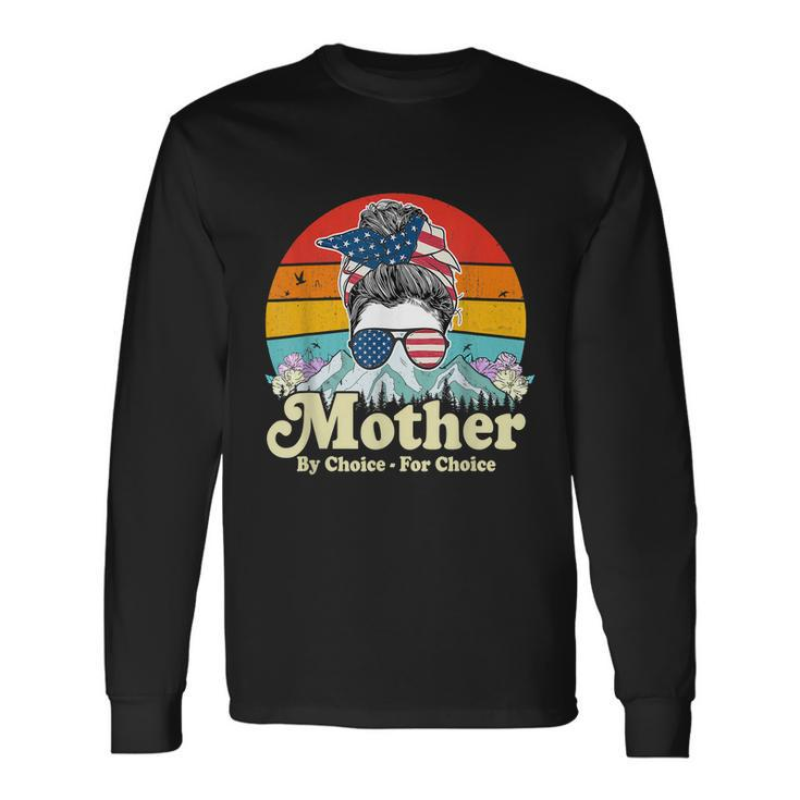 Mind Your Own Uterus Mother By Choice For Choice Long Sleeve T-Shirt