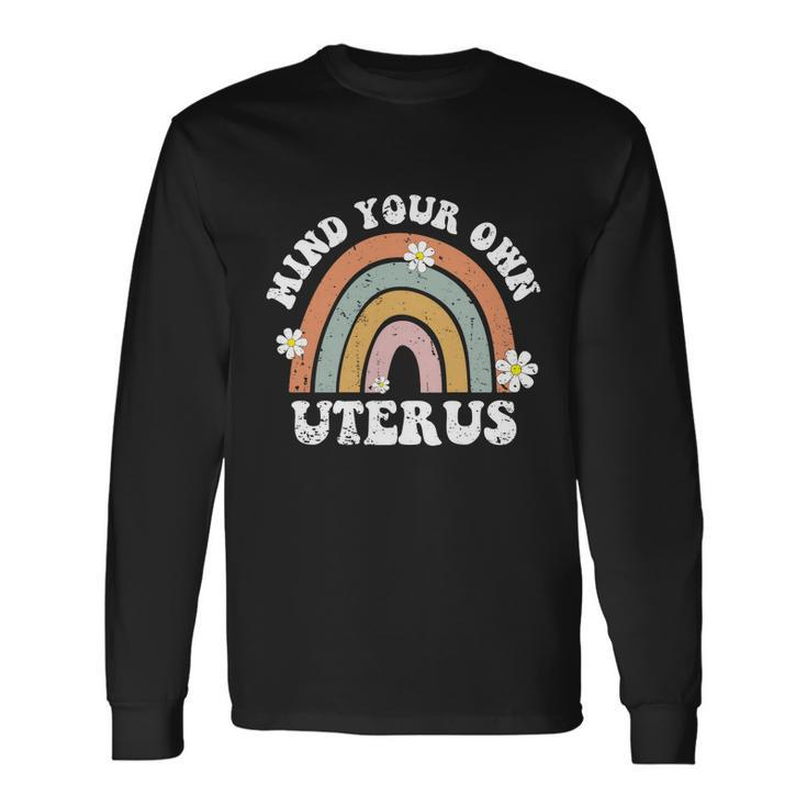 Mind Your Own Uterus Pro Choice Rights Feminist Girls Long Sleeve T-Shirt