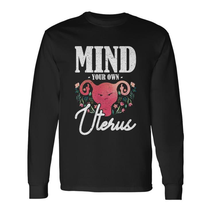 Mind Your Own Uterus Pro Choice V2 Long Sleeve T-Shirt
