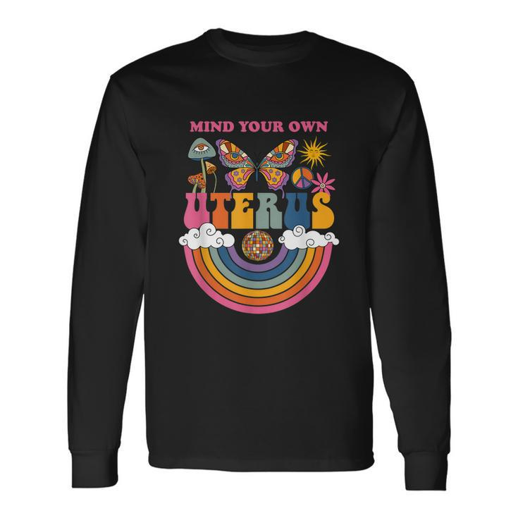 Mind Your Own Uterus Rights Feminist Long Sleeve T-Shirt