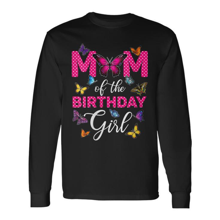 Mom Of The Birthday Girl Butterfly Mama Mommy 1St Bday Long Sleeve T-Shirt Gifts ideas