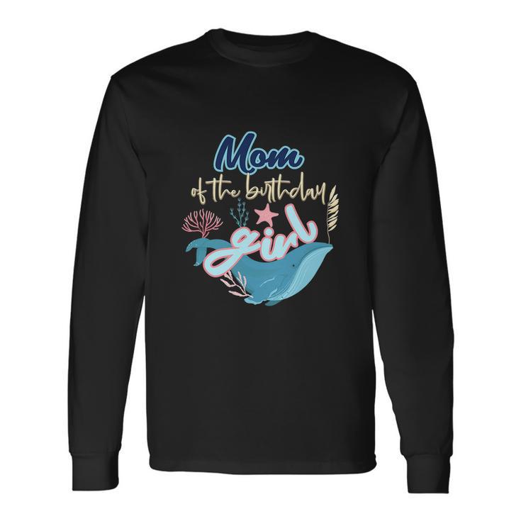 Mom Of The Birthday Girl Under The Sea Long Sleeve T-Shirt