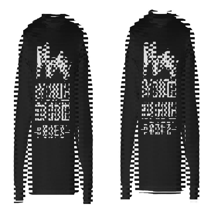 Mom By Choice For Choice Mother Mama Momma Long Sleeve T-Shirt