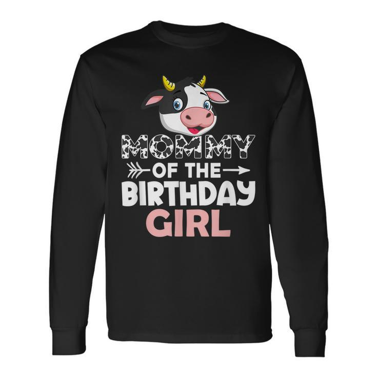 Mommy Of The Birthday Girl Cows Farm Cow Mom Long Sleeve T-Shirt