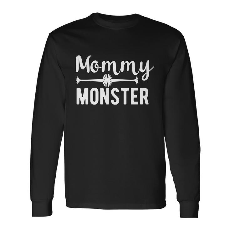 Mommy Monster Halloween Quote Long Sleeve T-Shirt