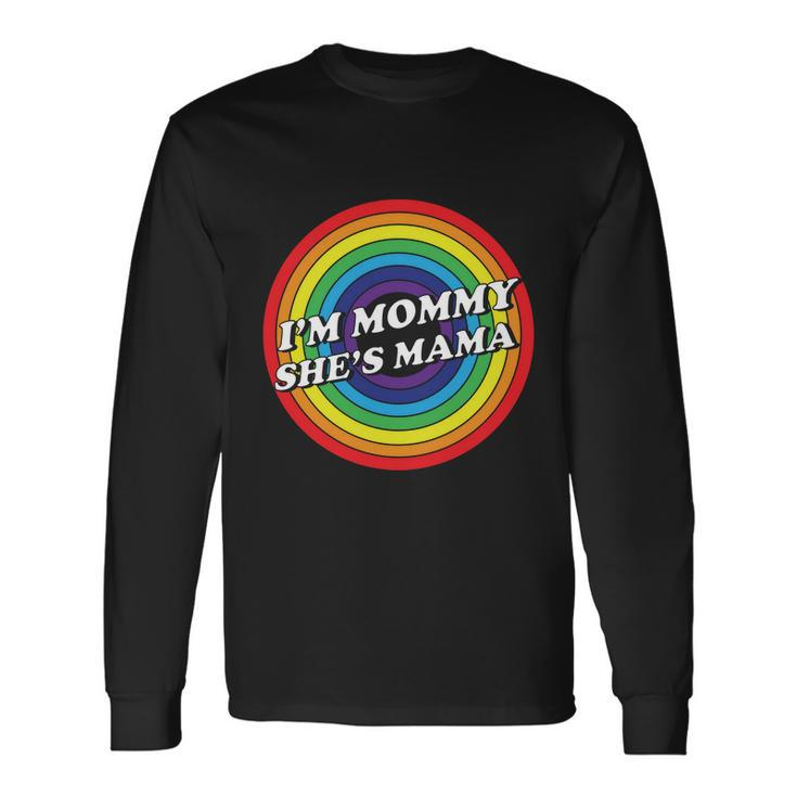 Im Mommy Shes Mama Lgbt Pride Month Long Sleeve T-Shirt