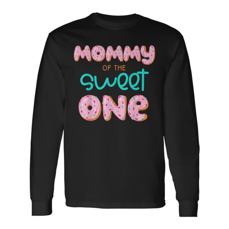 Mommy Of The Sweet One First Birthday Matching Donut Long Sleeve T-Shirt