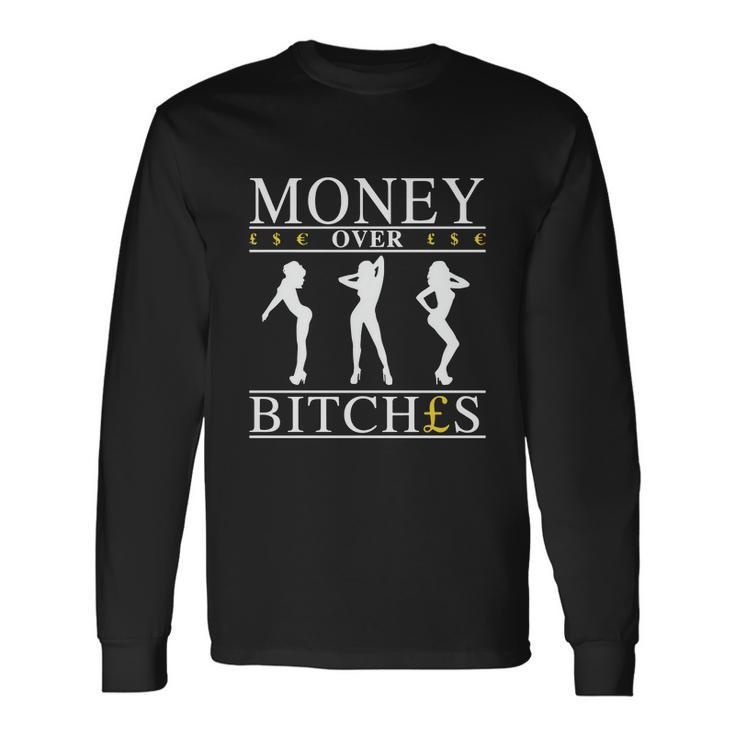 Money Over Bitches Tshirt Long Sleeve T-Shirt