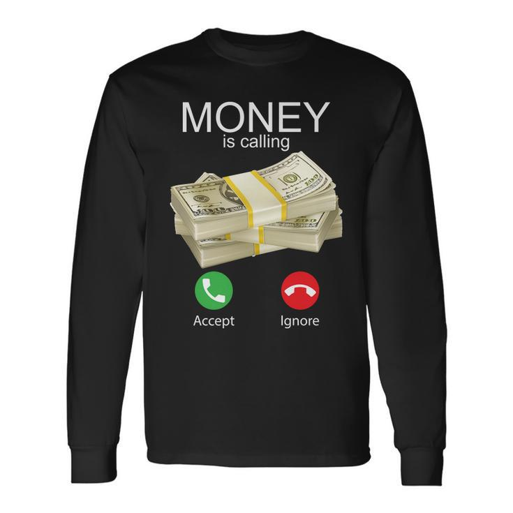 Money Is Calling Long Sleeve T-Shirt