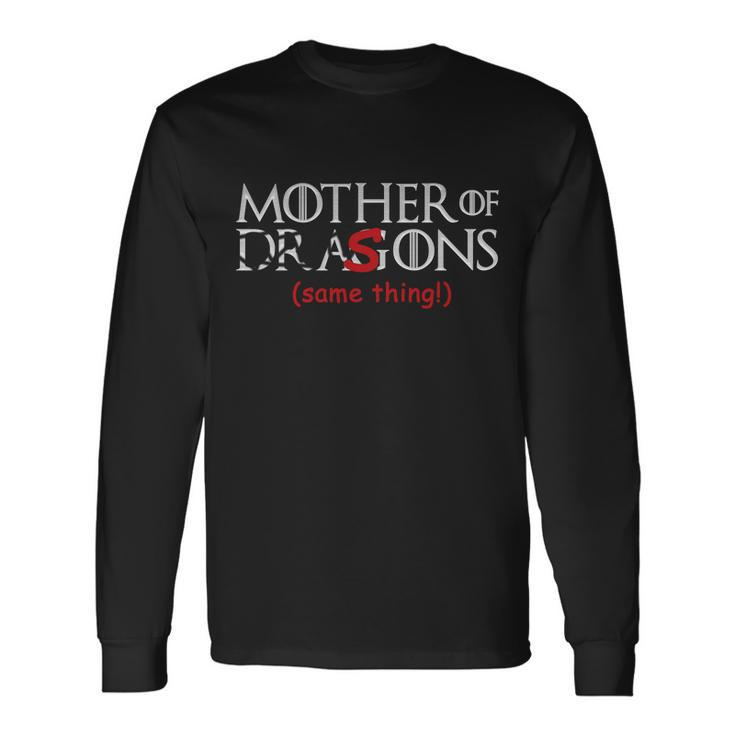 Mother Of Dragons Sons Same Thing Long Sleeve T-Shirt