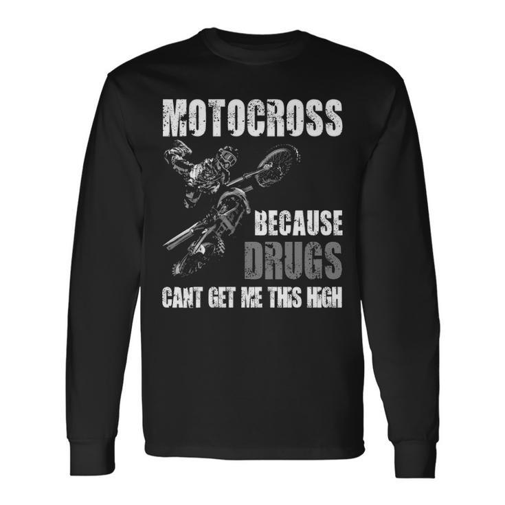 Motocross Get You This High Long Sleeve T-Shirt