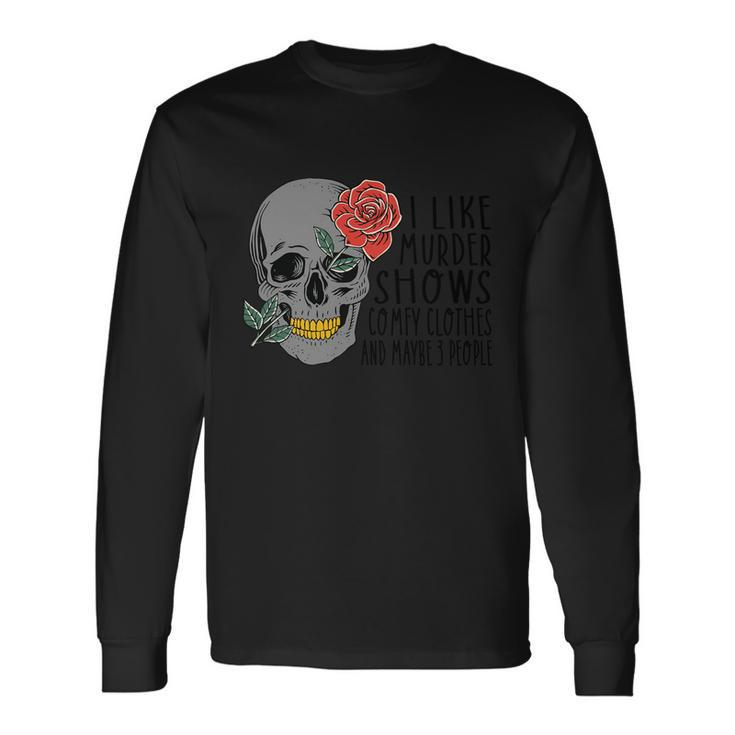 I Like Mudder Shows Comfy Clothes And Maybe 3 People Halloween Quote Long Sleeve T-Shirt