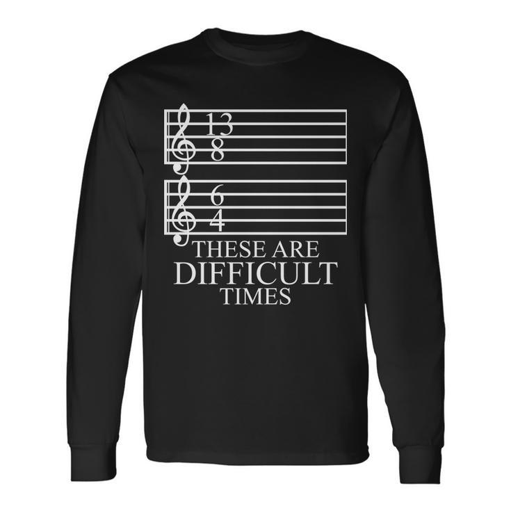 Music Teacher These Are Difficult Times Tshirt Long Sleeve T-Shirt