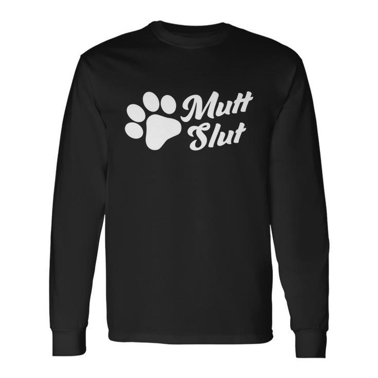 Mutt Slut Adopt A Dog Animal Rescue Dog Paw Tshirt Long Sleeve T-Shirt