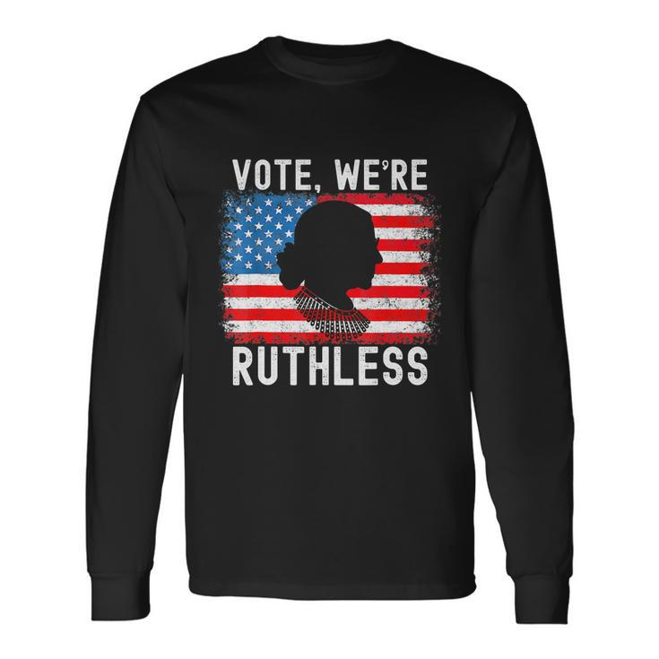 Womenn Vote Were Ruthless Womenn Feminist Long Sleeve T-Shirt