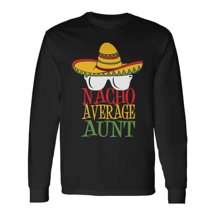 Nacho Average Aunt V2 Long Sleeve T-Shirt