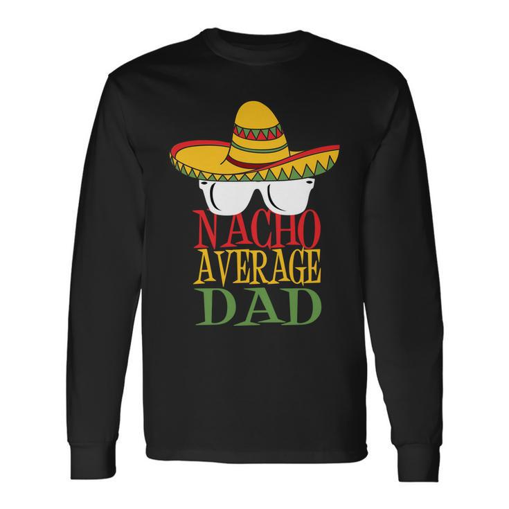 Nacho Average Dad V2 Long Sleeve T-Shirt