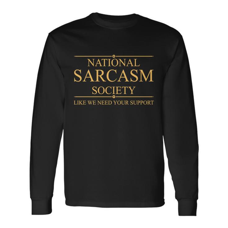 National Sarcasm Society Sarcastic Long Sleeve T-Shirt