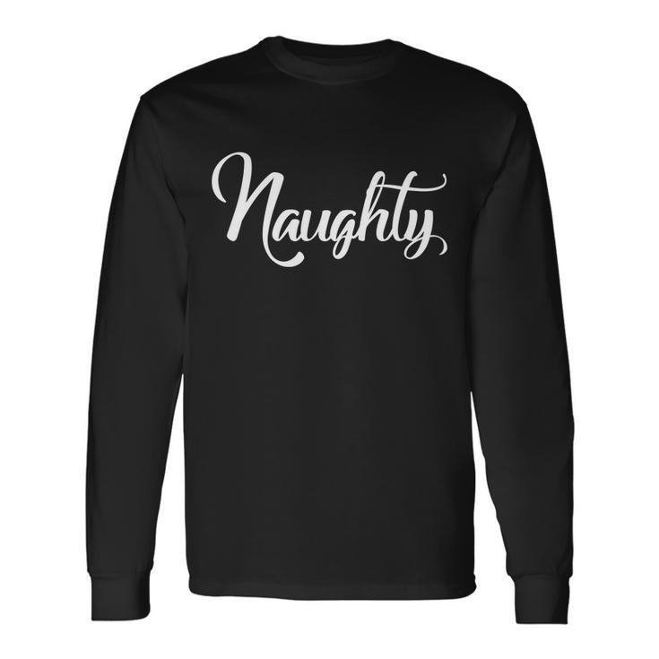 Naughty Christmas Couples Naughty And Nice Long Sleeve T-Shirt