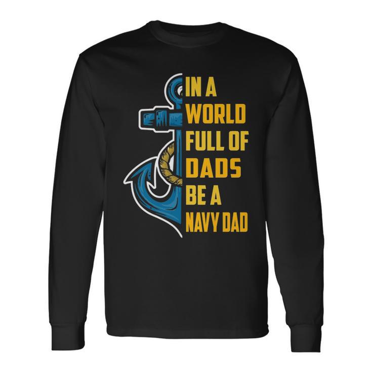 Be A Navy Dad Long Sleeve T-Shirt