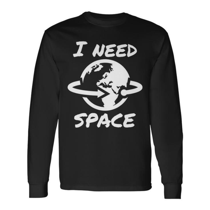 I Need Space V2 Long Sleeve T-Shirt