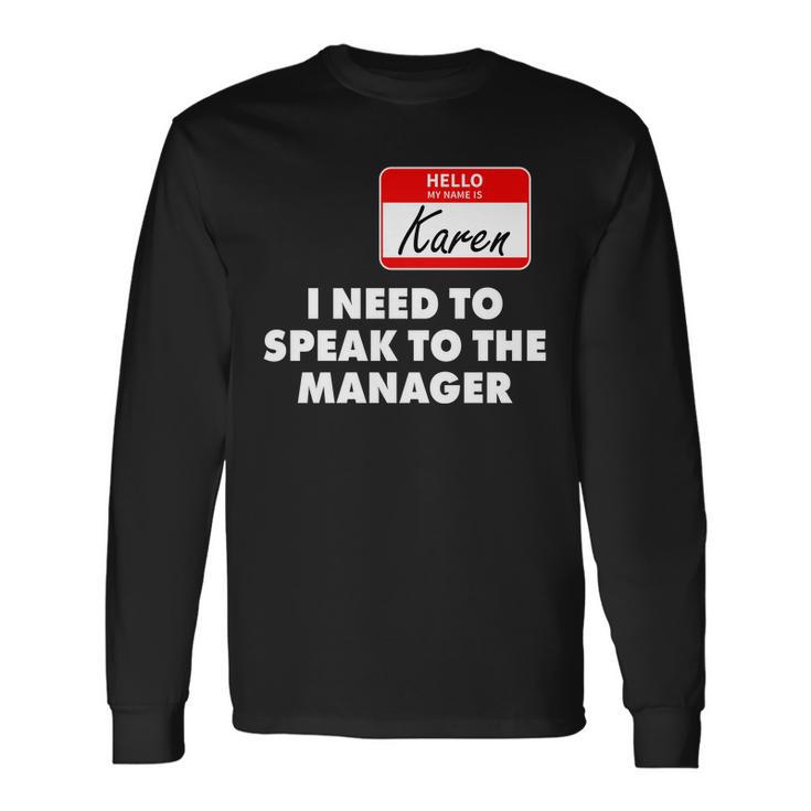 I Need To Speak To The Manager Karen Costume Tshirt Long Sleeve T-Shirt