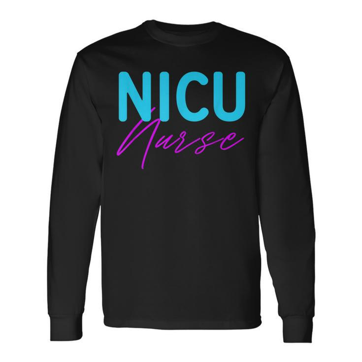 Newborn Intensive Care Unit Nurse Nicu Nurse Long Sleeve T-Shirt