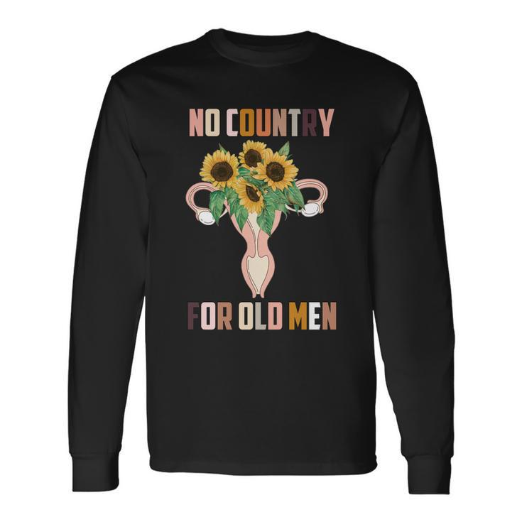 No Country For Old Men Uterus 1973 Pro Roe Pro Choice Long Sleeve T-Shirt