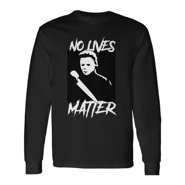 No Lives Matter Tshirt Long Sleeve T-Shirt