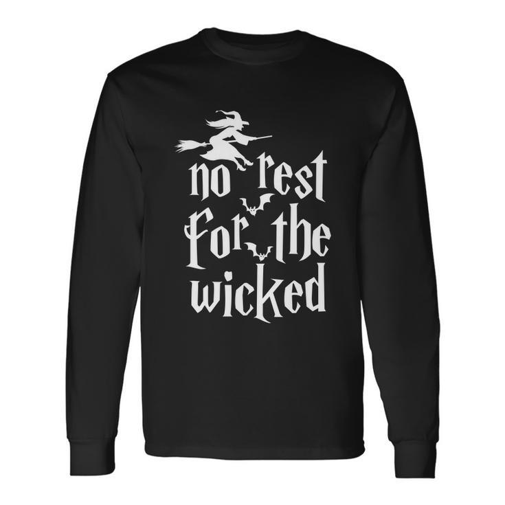 No Rest For The Wicked Halloween Quote Long Sleeve T-Shirt